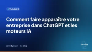 Comment faire apparaître votre entreprise dans ChatGPT et les moteurs IA